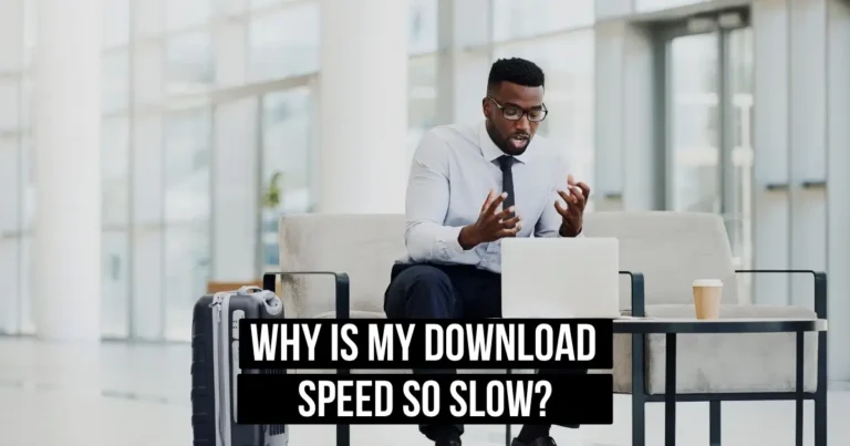 Why is my download speed so slow