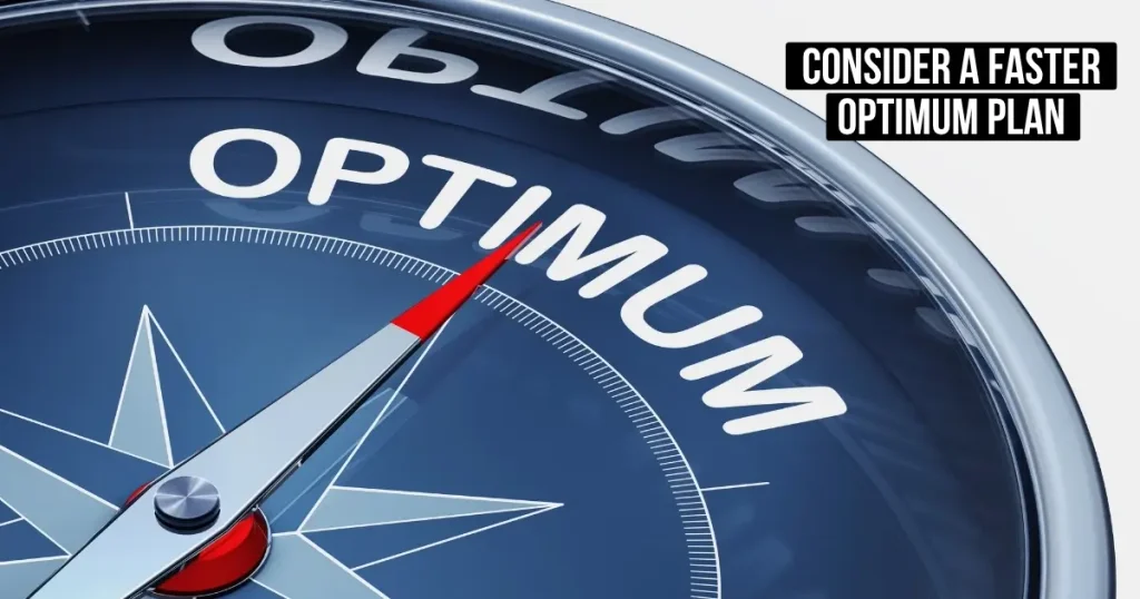 Consider a Faster Optimum Plan