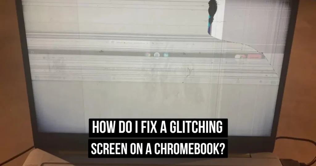 Fix a Glitching Screen on a Chromebook