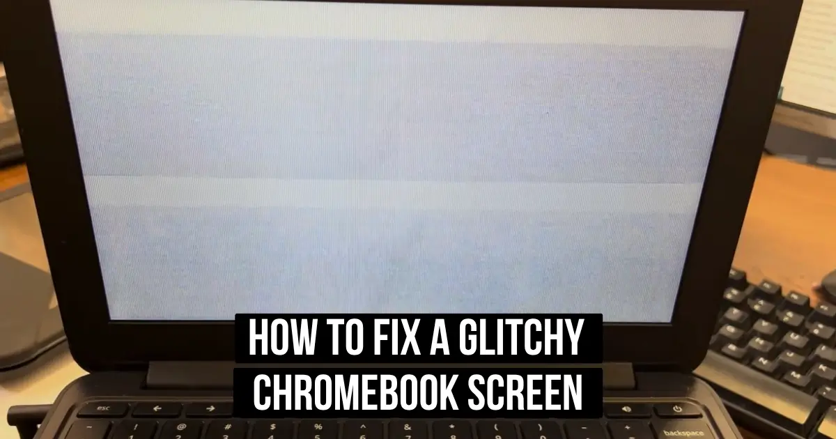 How to Fix a Glitchy Chromebook Screen