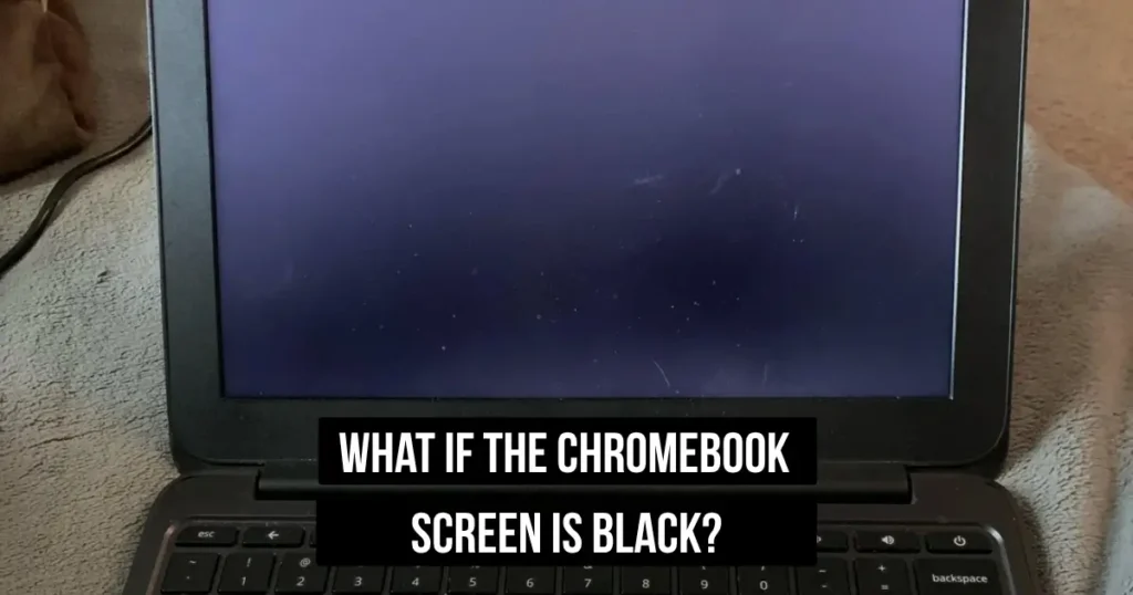 What If the Chromebook Screen Is Black