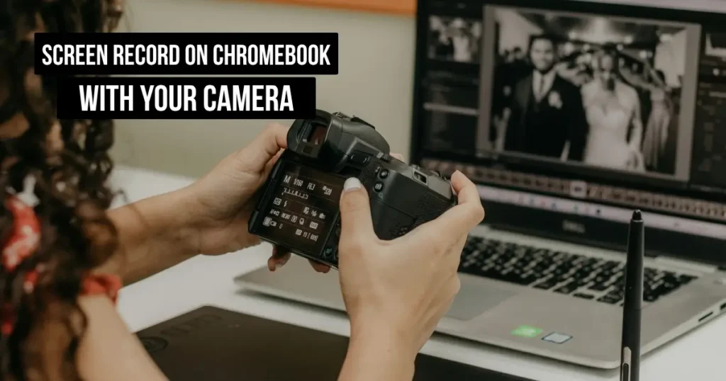 How to Screen Record on Chromebook With Your Camera