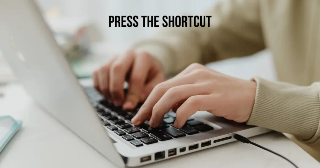 Press the Shortcut