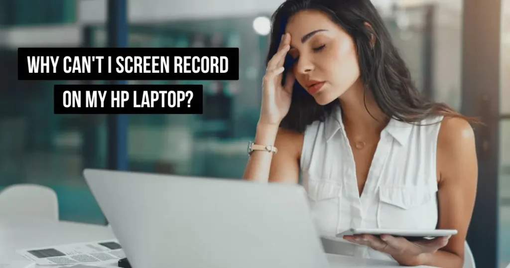 Why Can't I Screen Record on My HP Laptop